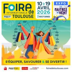 - FOIRE INTERNATIONALE DE TOULOUSE : du 10 avril au 19 avril 2026